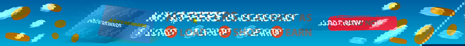 Don’t forget to load My Offers, Save money and earn points faster with digital coupons.