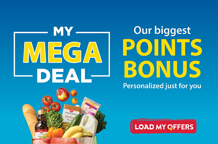  Load My Mega Deal in My Offers and earn points faster when you load your digital coupons