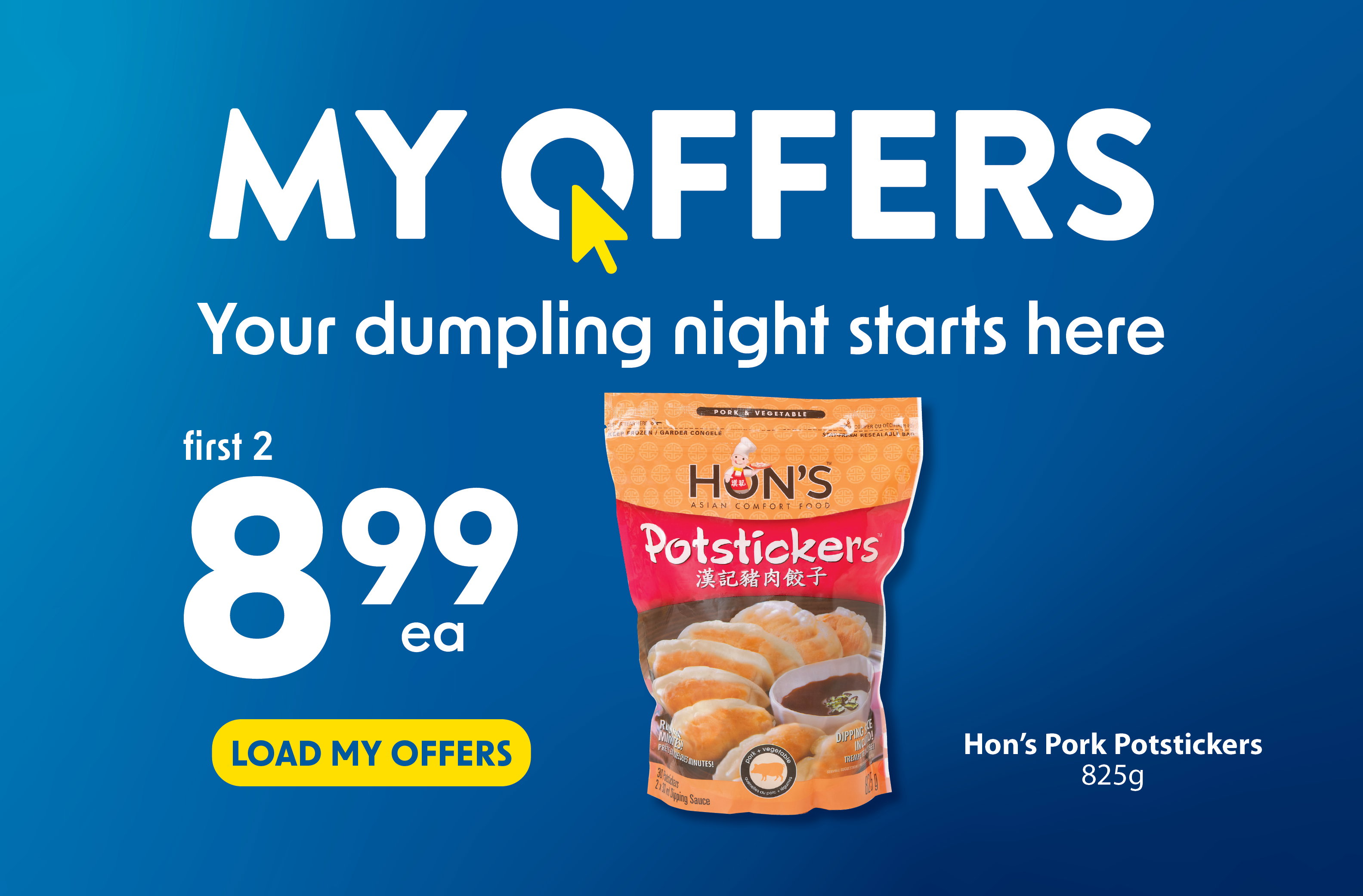 Load your My Offers and get Hon's Potstickers for $8.99 each.