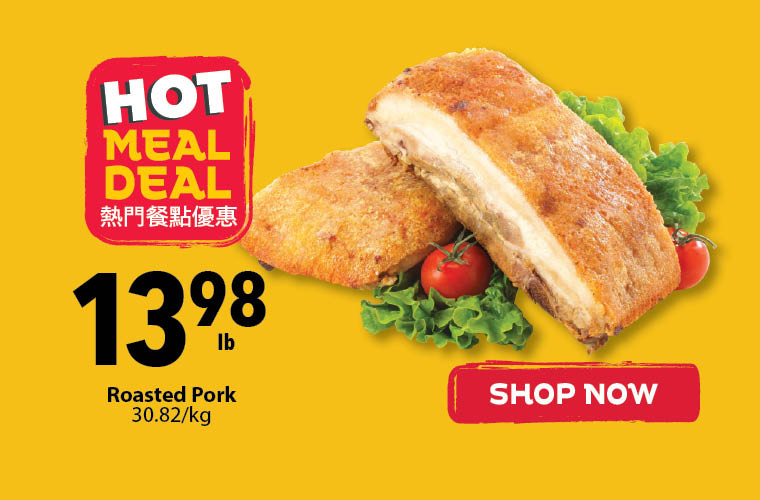 Hot Meal Deal this week includes Roasted Pork for $13.98 per pound.