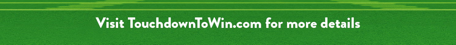 Visit TouchdownToWin.com for more details.